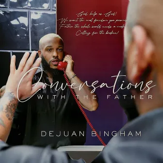 Conversations with the Father by Dejuan Bingham