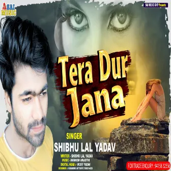 Tera Dur Jana by Shibhu Lal Yadav