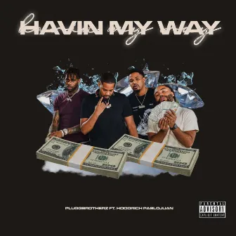 Havin' My Way by Plugg Brotherz