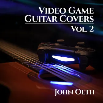 Video Game Guitar Covers, Vol. 2 by John Oeth