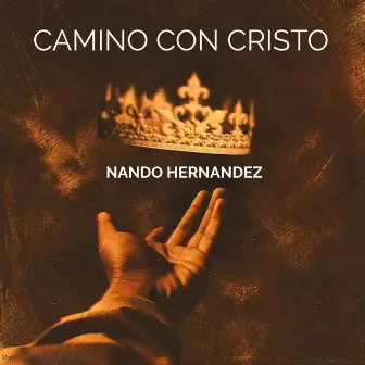 Camino Con Cristo by Nando Hernandez