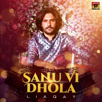 Sanu Vi Dhola - Single by Liaqat