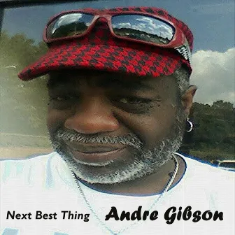 Next Best Thing by Andre Gibson