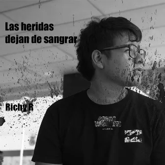 Las heridas dejan de sangrar by Richy R