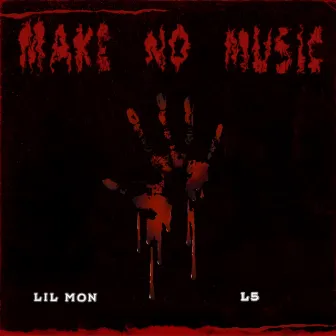 Make No Music (feat. L5) by Lil Mon