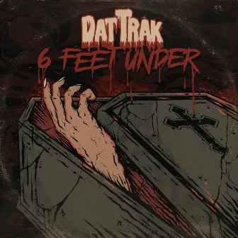 6 Feet Under by DatTrak