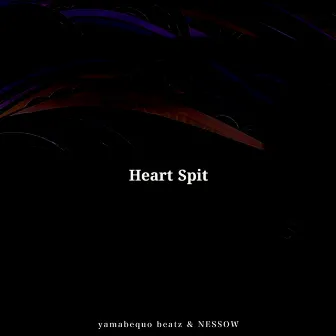 Heart Spit feat. NESSOW by yamabequo beatz