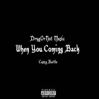 When You Coming Back by Casey Battle