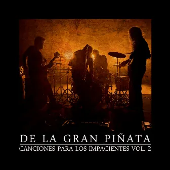 Canciones para los Impacientes, Vol. 2 by De La Gran Piñata