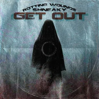 GET OUT by ROTTING WOUND$