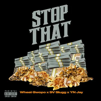 Stop That by Wheat Gwopo