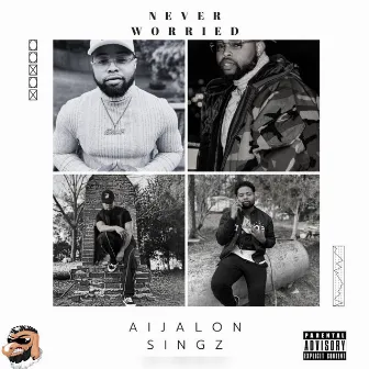 Never Worried by Aijalon Singz