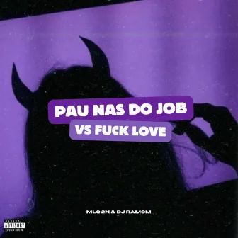 Pau Nas do Job Vs Fuck Love by DJ RAMOM