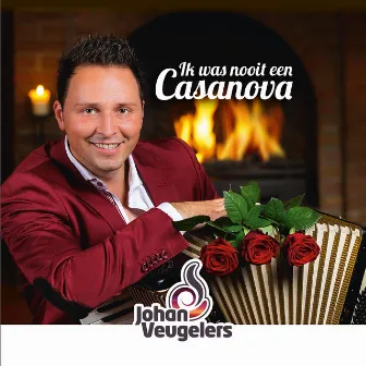 Ik Was Nooit Een Casanova by Johan Veugelers