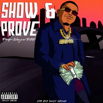 Show & Prove by Pimp Wayne PCP