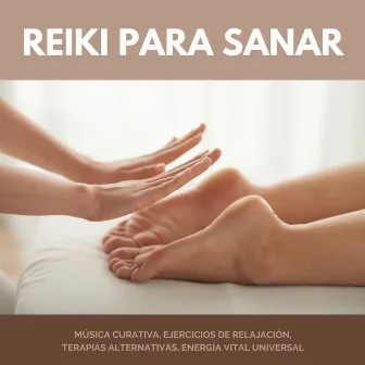 Reiki para Sanar: Música Curativa, Ejercicios de Relajación, Terapias Alternativas, Energía Vital Universal by Buena Mañana