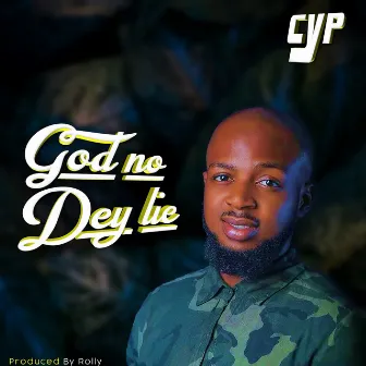 God No Dey Lie by Cyp