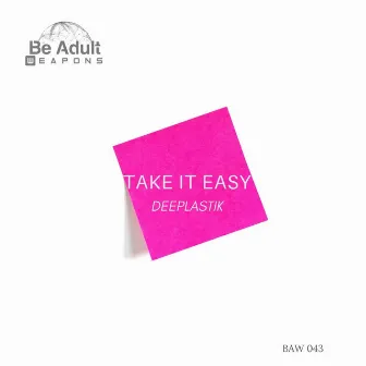 Take It Easy by Deeplastik