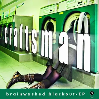 Brainwashed Blackout EP by Craftsman