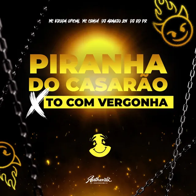 Piranha do Casarão X To Com Vergonha