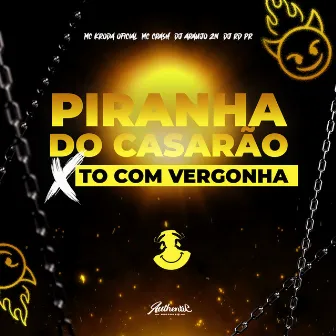 Piranha do Casarão X To Com Vergonha by DJ ARAUJO ZN