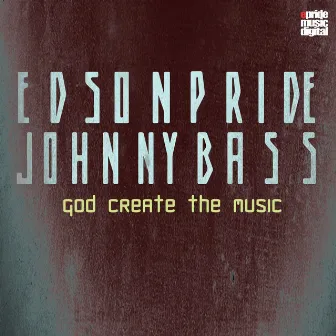 God Create the Music (The Remixes) by Edson Pride