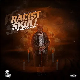 Racist Skull by Raw Cashh