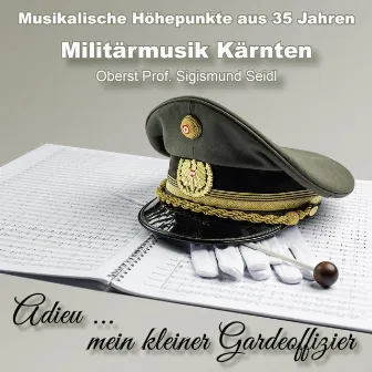 Adieu mein kleiner Gardeoffizier by Militärmusik Kärnten