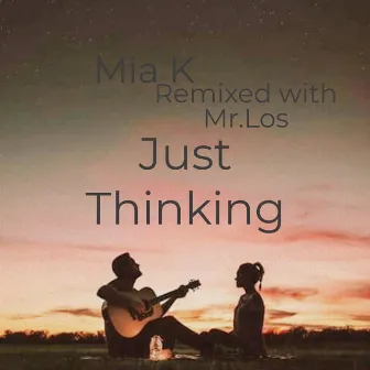 Just Thinking (Remix) by Mia K