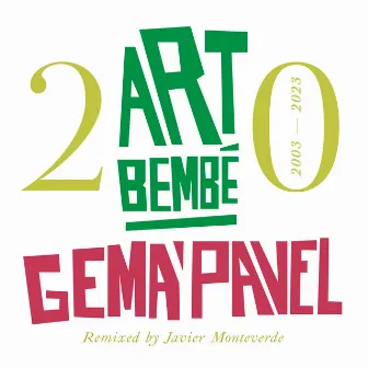 Art Bembé 20 (2003 -2023 Remixed By Javier Monteverde) by Pavel Urkiza