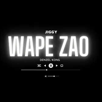 Wape Zao by Jiggy