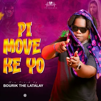 Pi Move Ke Yo by Bourik The Latalay