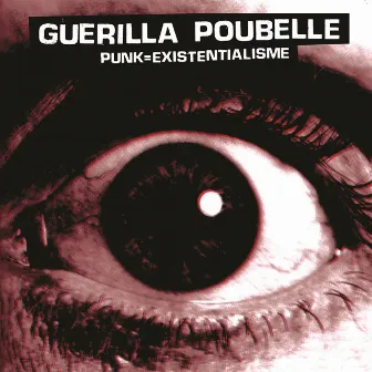 Punk = existentialisme by Guerilla Poubelle