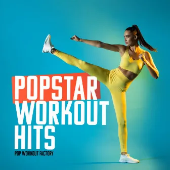 Popstar Workout Hits by Pop Workout Factory