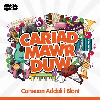 Cariad Mawr Duw: Caneuon Addoli i Blant by Allstars Kids Club