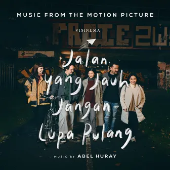 Jalan Yang Jauh Jangan lupa Pulang: Music From The Motion Picture by Abel Huray