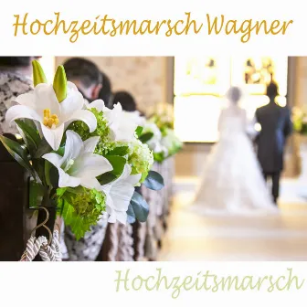 Hochzeitsmarsch Wagner by Hochzeitsmarsch