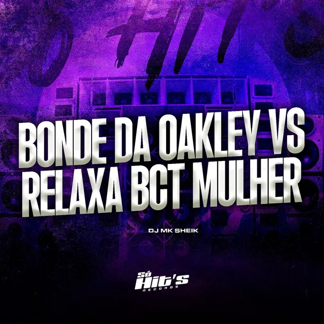 Bonde da Oakley X Relaxa a Bct