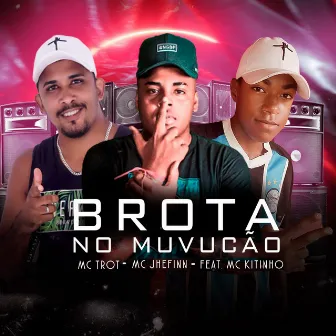 Brota no Muvucão by Mc Trot