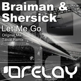 Let Me Go by Braiman