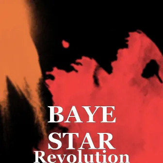 Revolution by BAYE STAR