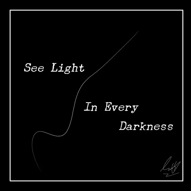 See Light in Every Darkness