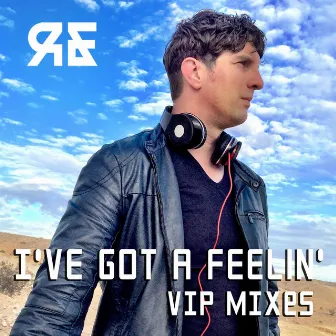 I've Got A Feelin' VIP Mixes by Robert Eibach