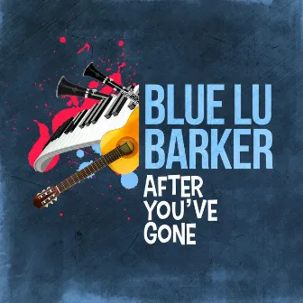 After You've Gone by Blue Lu Barker