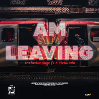 Am Leaving by Exclusive Sage