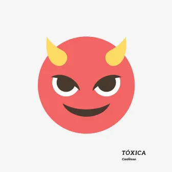 Tóxica by Cadiloso