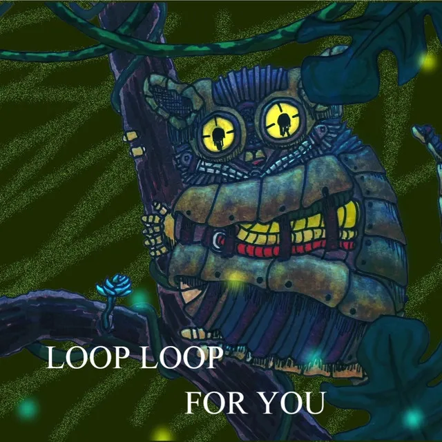 LOOP LOOP FOR YOU