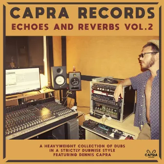 Capra Records Echoes & Reverbs Vol. 2 by Dennis Capra