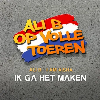 Ik Ga Het Maken (feat. Ali B) by I am Aisha