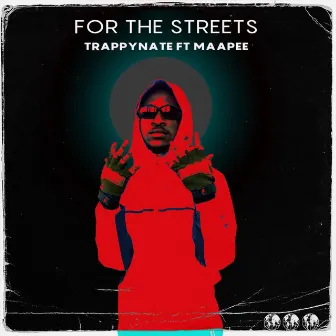 For The Streets by Trappynate